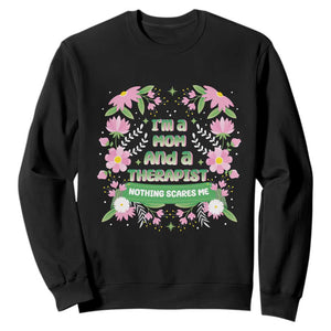 I'm A Mom And A Therapist Nothing Scares Me Sweatshirt TS09 Black Print Your Wear