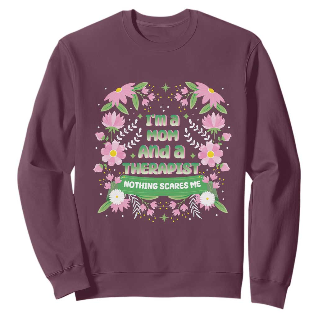 I'm A Mom And A Therapist Nothing Scares Me Sweatshirt TS09 Maroon Print Your Wear