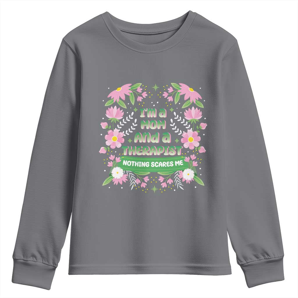 I'm A Mom And A Therapist Nothing Scares Me Youth Sweatshirt TS09 Charcoal Print Your Wear