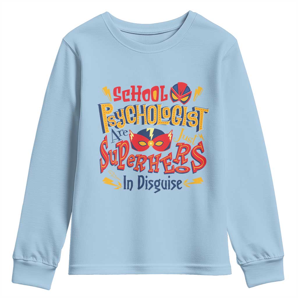 School Psychologist Youth Sweatshirt Are Just Superheroes in Disguise TS09 Light Blue Print Your Wear