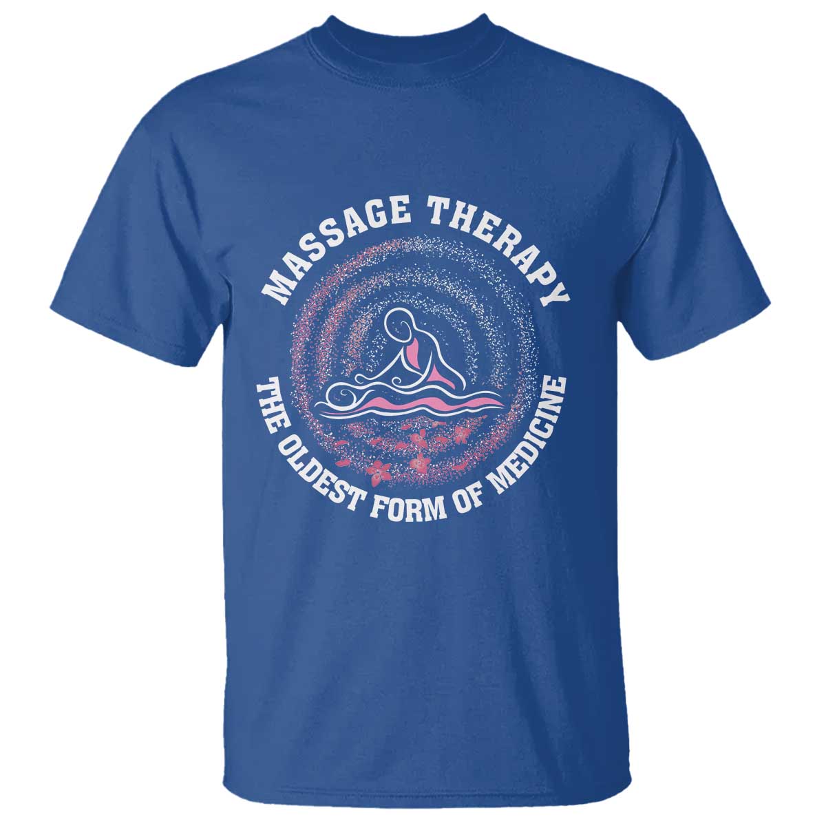 Massage Therapy T Shirt The Oldest Form of Healing Wellness Therapist TS09 Royal Blue Print Your Wear