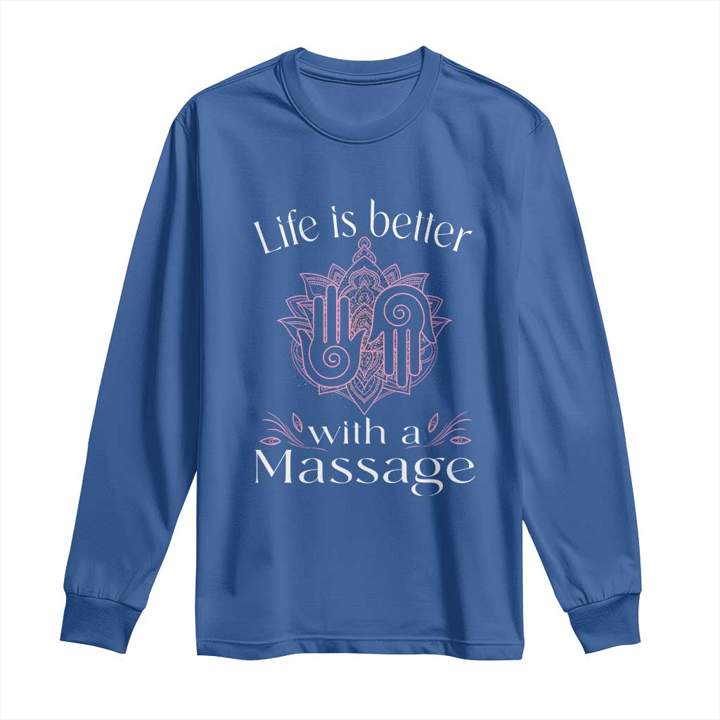 Massage Therapy Long Sleeve Shirt Life Is Better With A Massage TS09 Royal Blue Print Your Wear