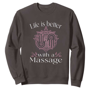 Massage Therapy Sweatshirt Life Is Better With A Massage TS09 Dark Chocolate Print Your Wear