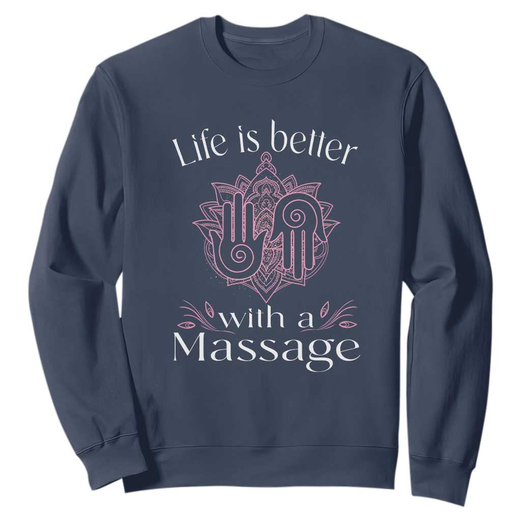 Massage Therapy Sweatshirt Life Is Better With A Massage TS09 Navy Print Your Wear