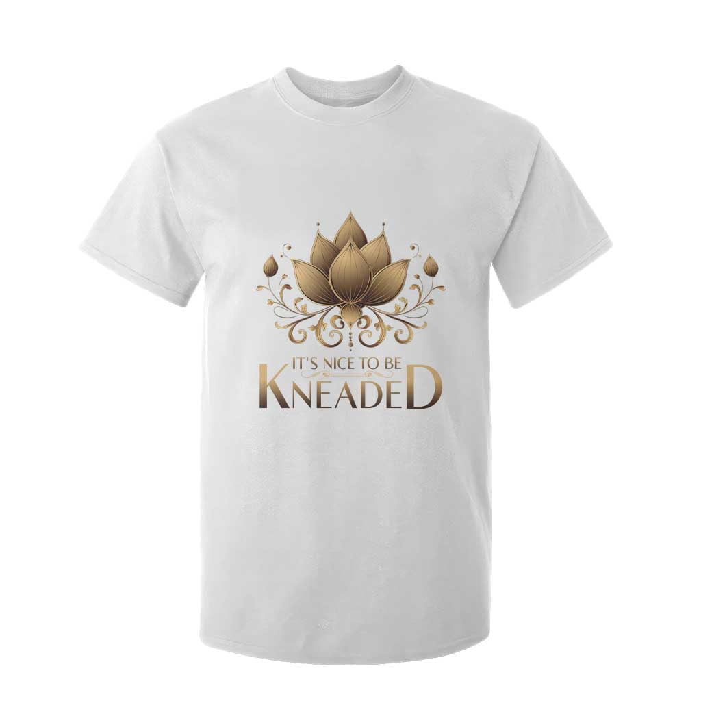 Massage Therapy T Shirt For Kid Nice to be Kneaded TS09 White Print Your Wear