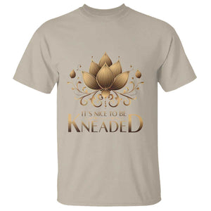 Massage Therapy T Shirt Nice to be Kneaded TS09 Sand Print Your Wear