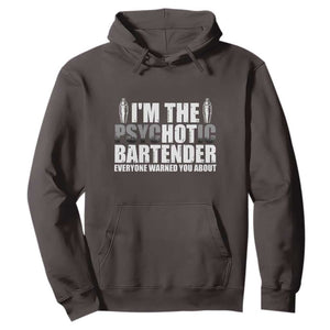 Funny Bartender Hoodie I'm The Psychotic Hot Bartender TS09 Dark Chocolate Print Your Wear