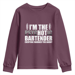 Funny Bartender Youth Sweatshirt I'm The Psychotic Hot Bartender TS09 Maroon Print Your Wear