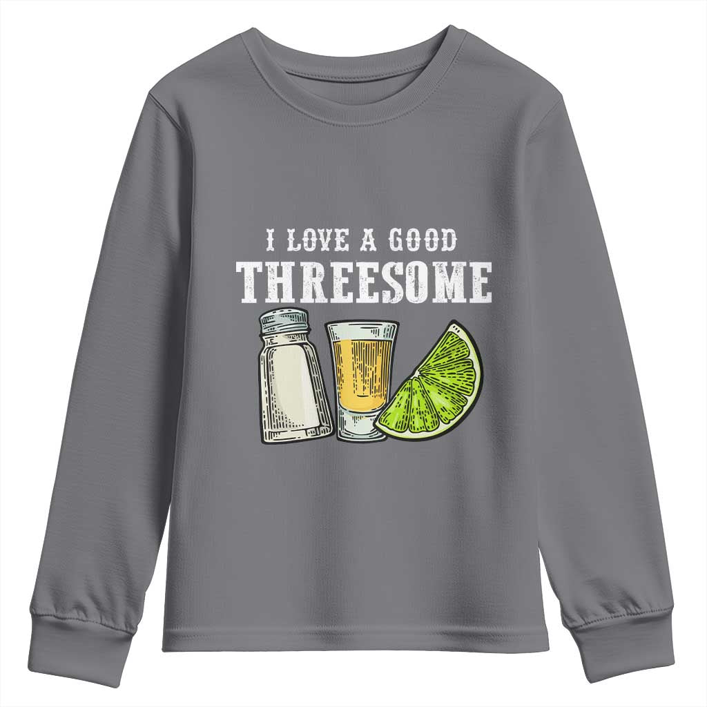 Funny Bartender Youth Sweatshirt I Love Good Threesom Salt Lime Tequila TS09 Charcoal Print Your Wear