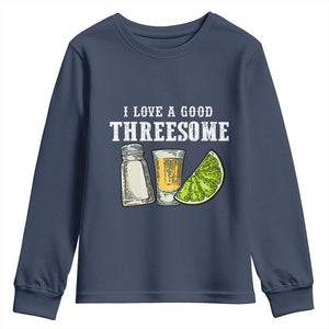 Funny Bartender Youth Sweatshirt I Love Good Threesom Salt Lime Tequila TS09 Navy Print Your Wear