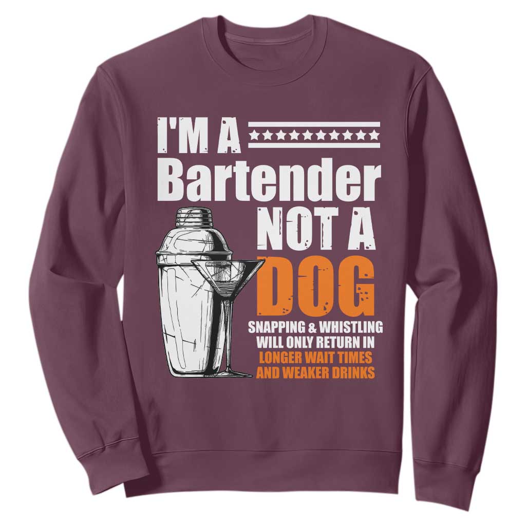 I'm A Bartender Not A Dog Sweatshirt TS09 Maroon Print Your Wear