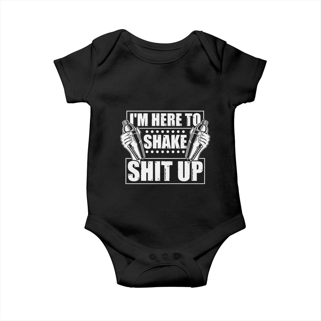 Funny Bartender Baby Onesie I'm Here To Shake Shit Up TS09 Black Print Your Wear