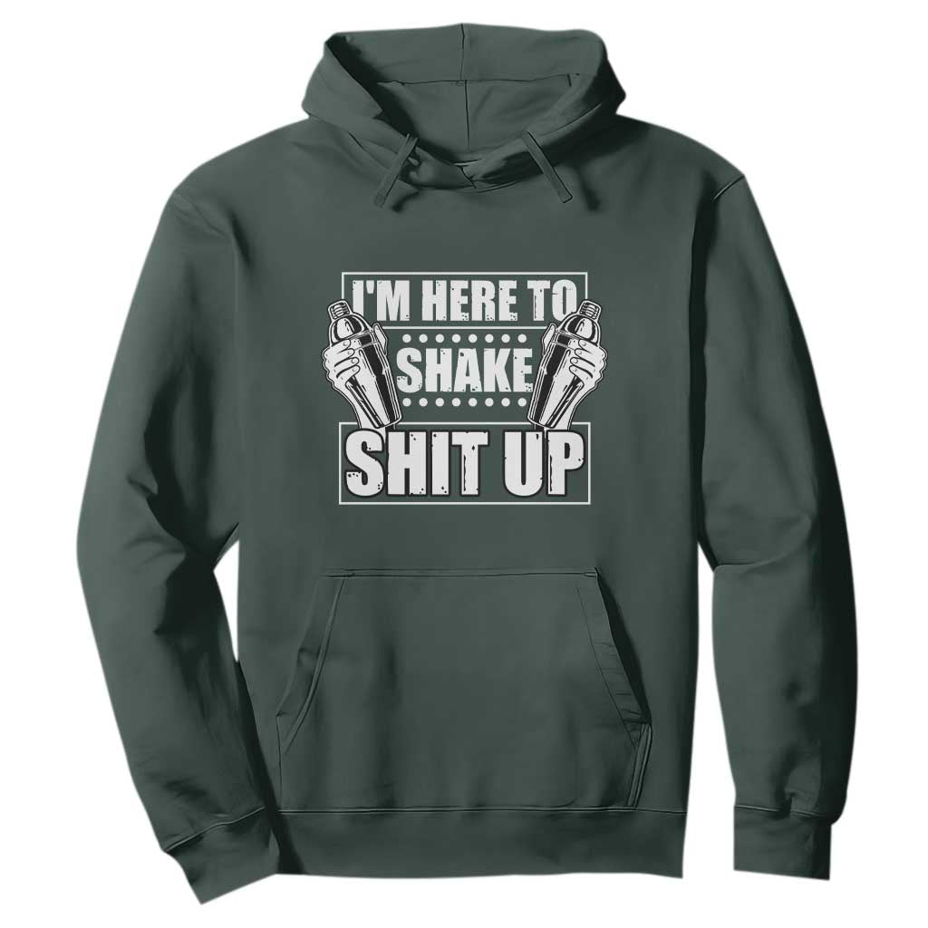 Funny Bartender Hoodie I'm Here To Shake Shit Up TS09 Dark Forest Green Print Your Wear