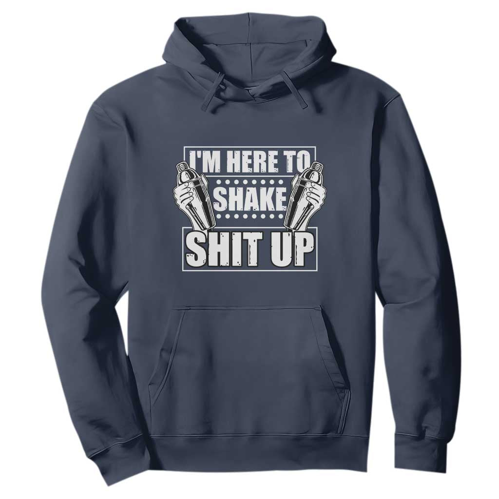 Funny Bartender Hoodie I'm Here To Shake Shit Up TS09 Navy Print Your Wear