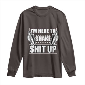 Funny Bartender Long Sleeve Shirt I'm Here To Shake Shit Up TS09 Dark Chocolate Print Your Wear