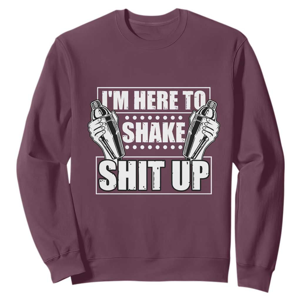 Funny Bartender Sweatshirt I'm Here To Shake Shit Up TS09 Maroon Print Your Wear