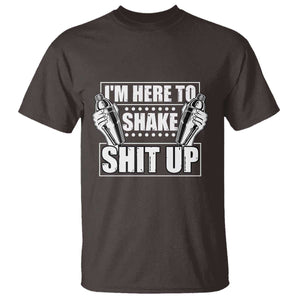 Funny Bartender T Shirt I'm Here To Shake Shit Up TS09 Dark Chocolate Print Your Wear