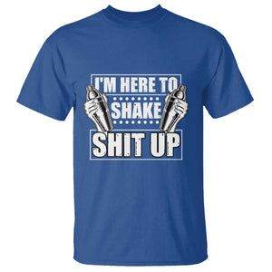 Funny Bartender T Shirt I'm Here To Shake Shit Up TS09 Royal Blue Print Your Wear