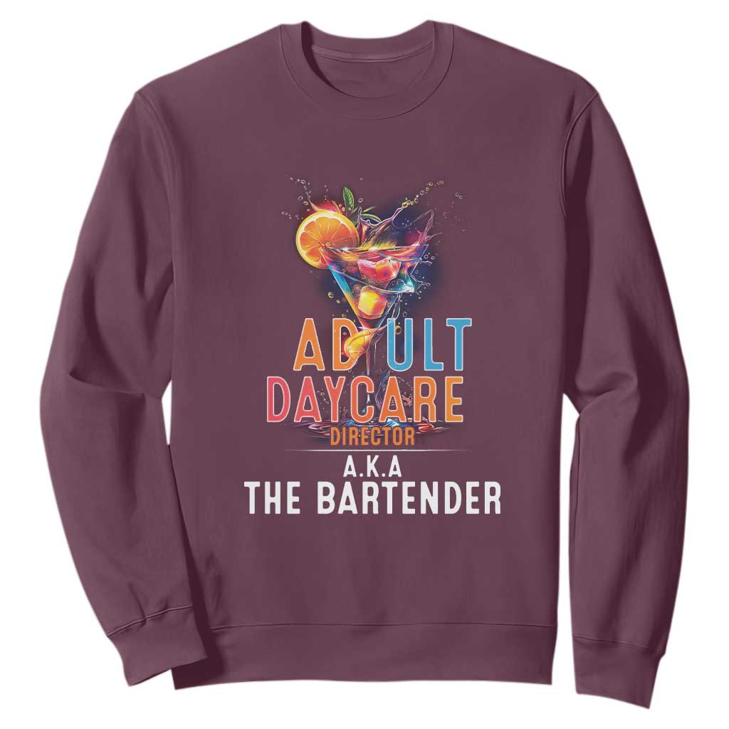 Funny Adult Daycare Director Aka The Bartender Sweatshirt TS09 Maroon Print Your Wear
