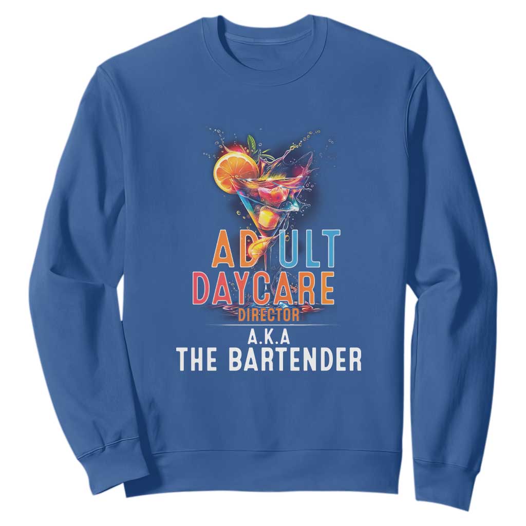 Funny Adult Daycare Director Aka The Bartender Sweatshirt TS09 Royal Blue Print Your Wear