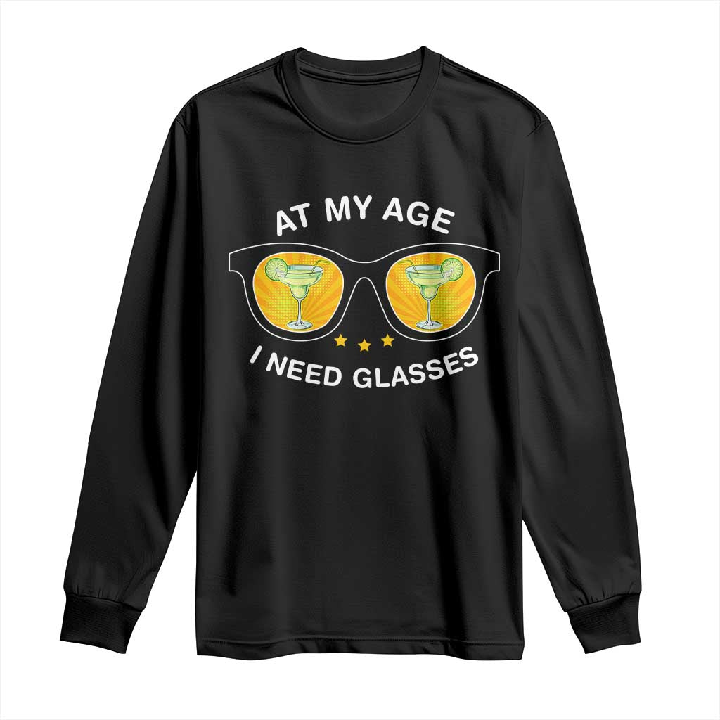 Funny Drinking At My Age I Need Glasses Long Sleeve Shirt TS09 Black Print Your Wear