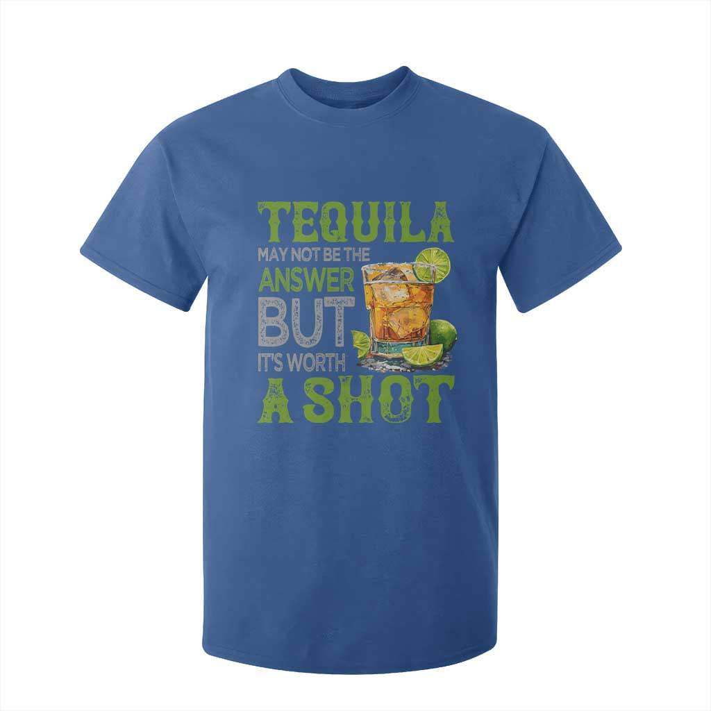 Tequila Lover T Shirt For Kid May Not Be The Answer But It's Worth A Shot Drinking TS09 Royal Blue Print Your Wear