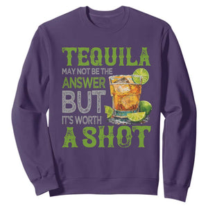Tequila Lover Sweatshirt May Not Be The Answer But It's Worth A Shot Drinking TS09 Purple Print Your Wear