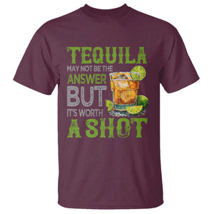 Tequila Lover T Shirt May Not Be The Answer But It's Worth A Shot Drinking TS09 Maroon Print Your Wear