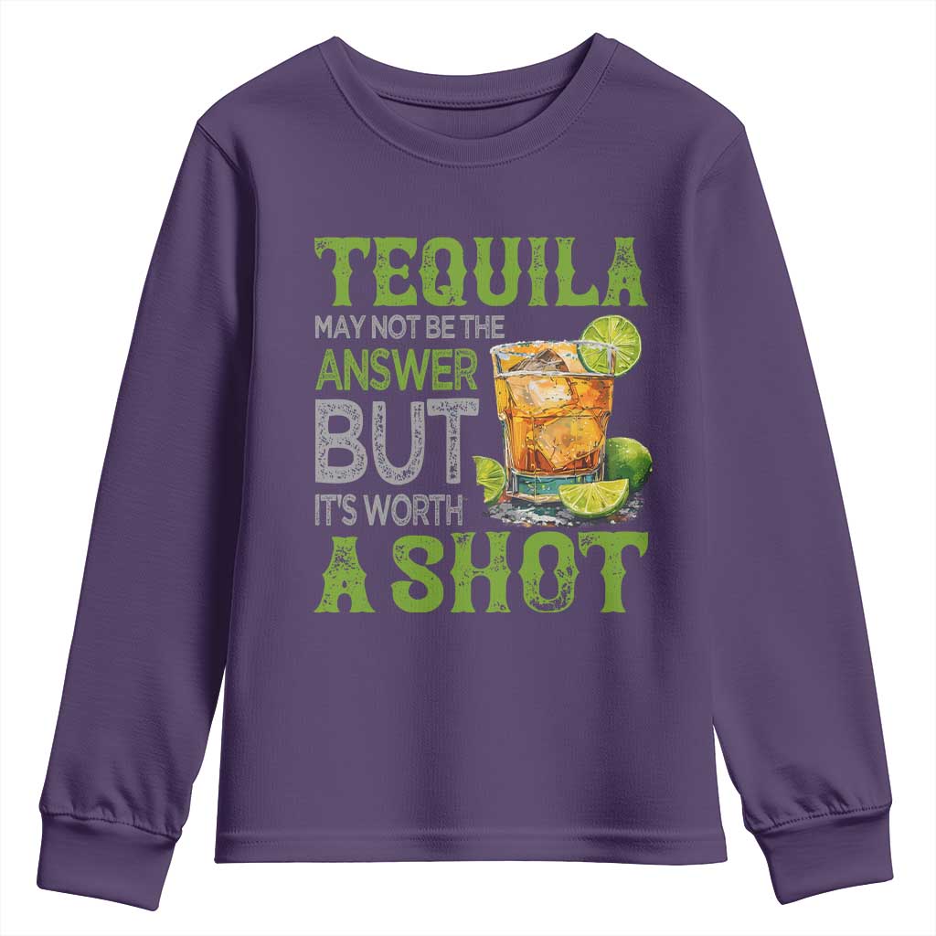 Tequila Lover Youth Sweatshirt May Not Be The Answer But It's Worth A Shot Drinking TS09 Purple Print Your Wear