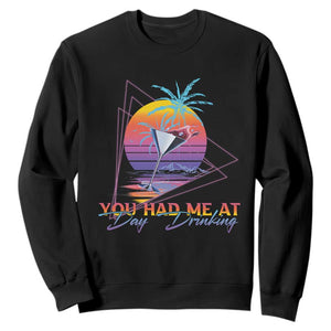 Funny You Had Me At Day Drinking Sweatshirt TS09 Black Print Your Wear