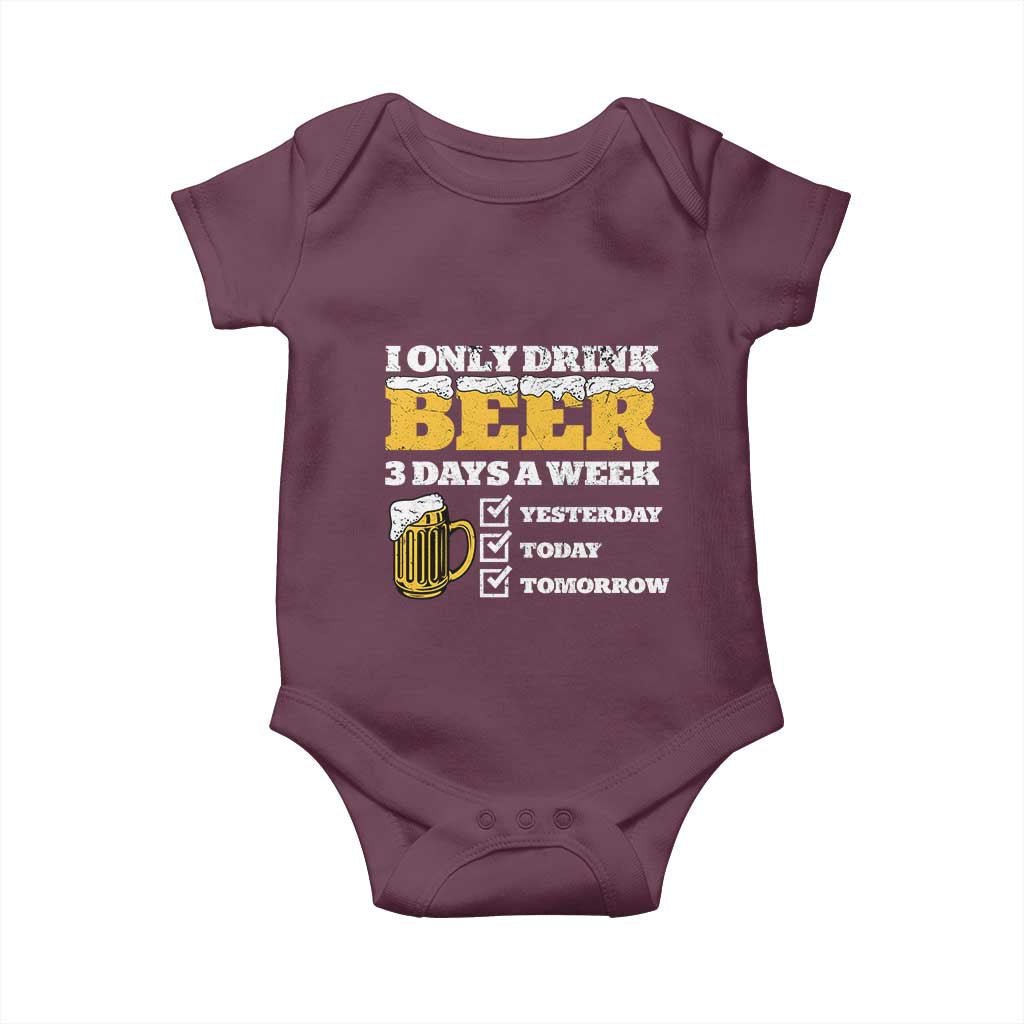 Funny Drinking Baby Onesie I Only Drink Beer 3 Days A Week TS09 Maroon Print Your Wear
