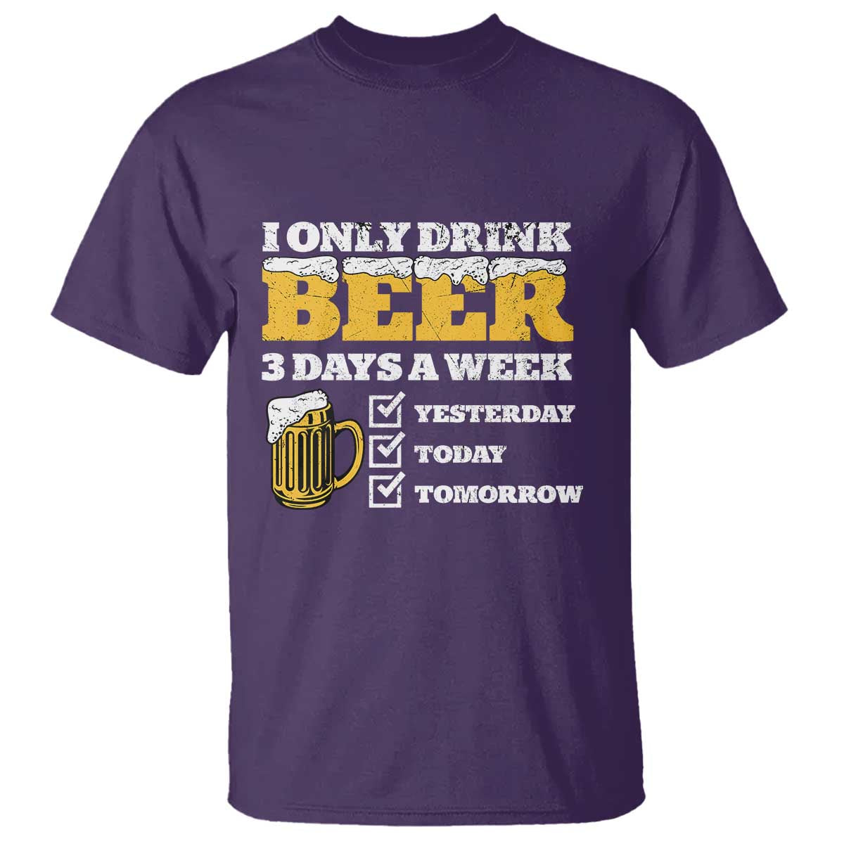 Funny Drinking T Shirt I Only Drink Beer 3 Days A Week TS09 Purple Print Your Wear