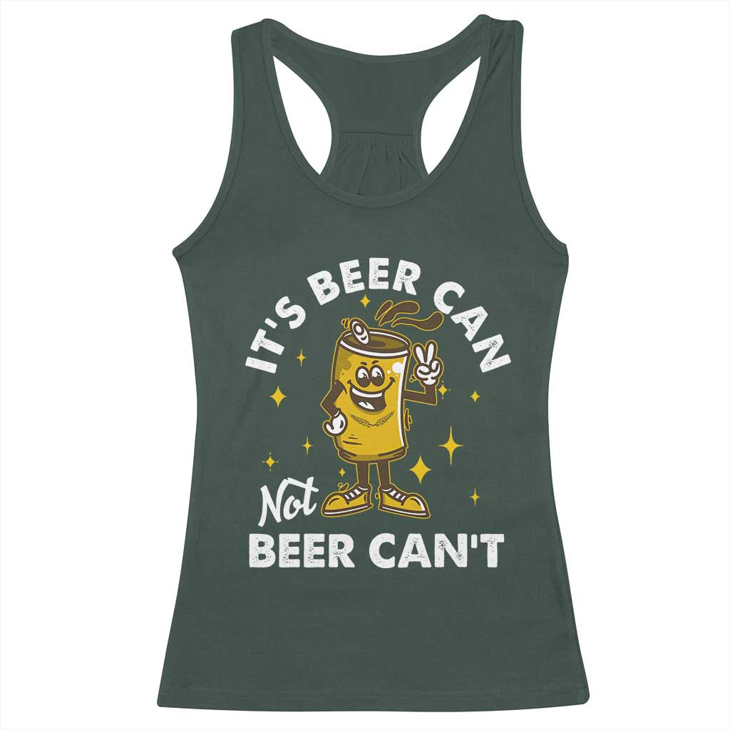 Funny Drinking Racerback Tank Top It's Beer Can Not Beer Can't TS09 Dark Forest Green Print Your Wear