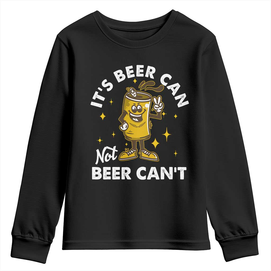 Funny Drinking Youth Sweatshirt It's Beer Can Not Beer Can't TS09 Black Print Your Wear