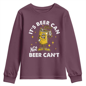 Funny Drinking Youth Sweatshirt It's Beer Can Not Beer Can't TS09 Maroon Print Your Wear