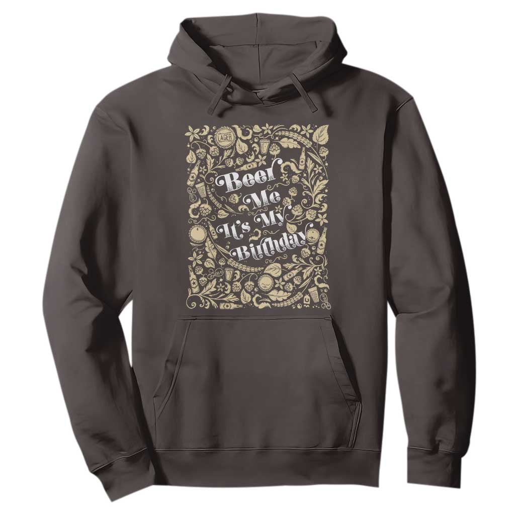 Funny Drinking Hoodie Beer Me It's My Birthday TS09 Dark Chocolate Print Your Wear