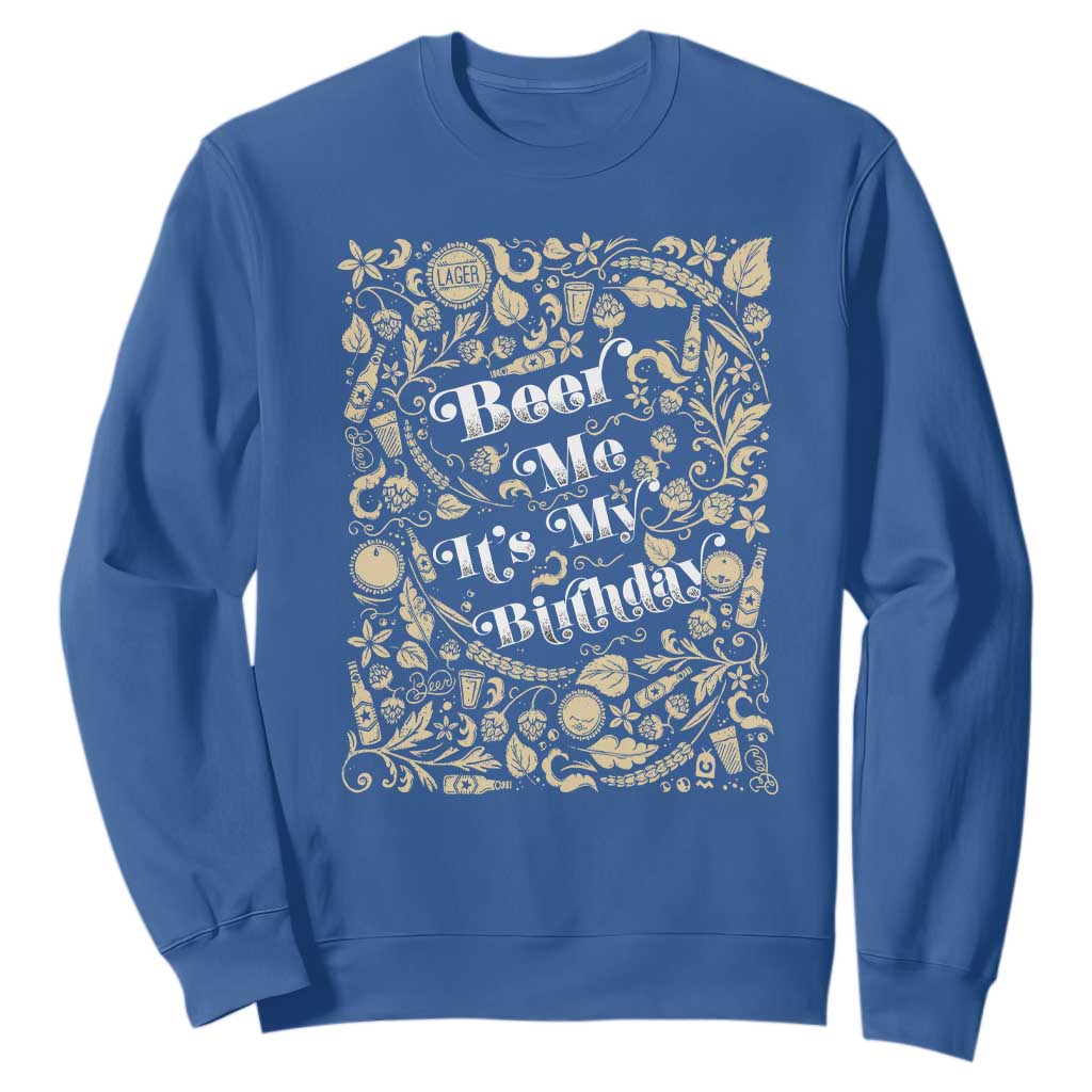 Funny Drinking Sweatshirt Beer Me It's My Birthday TS09 Royal Blue Print Your Wear