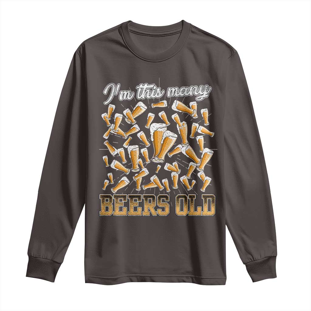 Funny Beer Lover 50th Birthday Long Sleeve Shirt I'm This Many Beers Old TS09 Dark Chocolate Print Your Wear