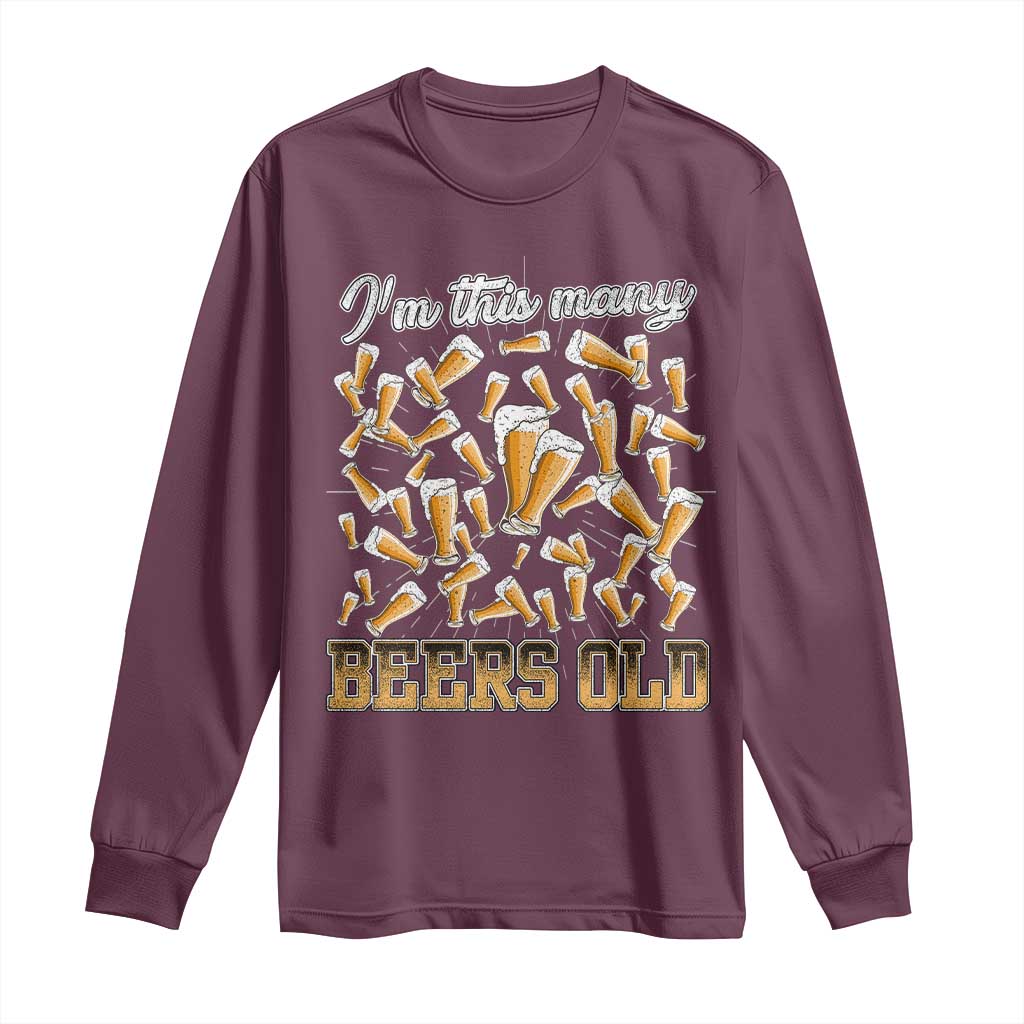 Funny Beer Lover 50th Birthday Long Sleeve Shirt I'm This Many Beers Old TS09 Maroon Print Your Wear