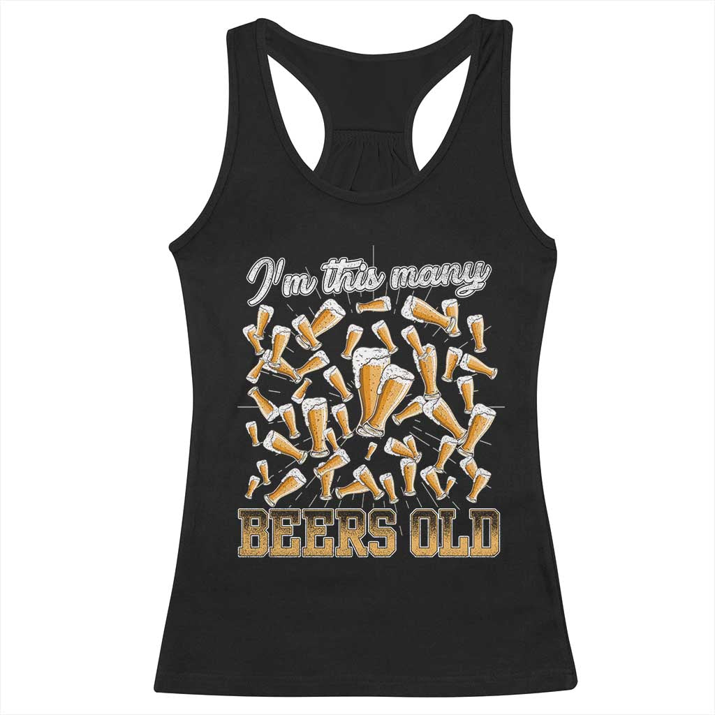 Funny Beer Lover 50th Birthday Racerback Tank Top I'm This Many Beers Old TS09 Black Print Your Wear
