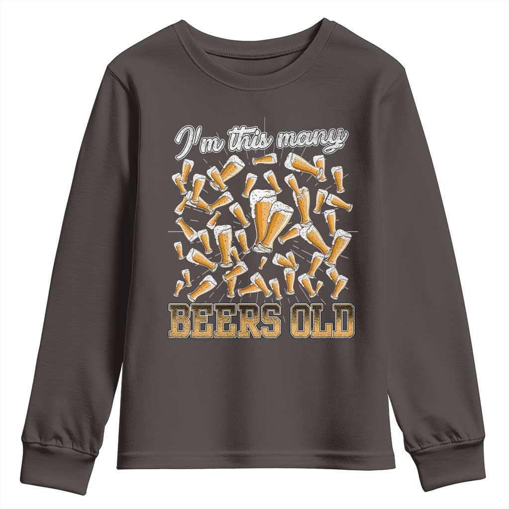 Funny Beer Lover 50th Birthday Youth Sweatshirt I'm This Many Beers Old TS09 Dark Chocolate Print Your Wear