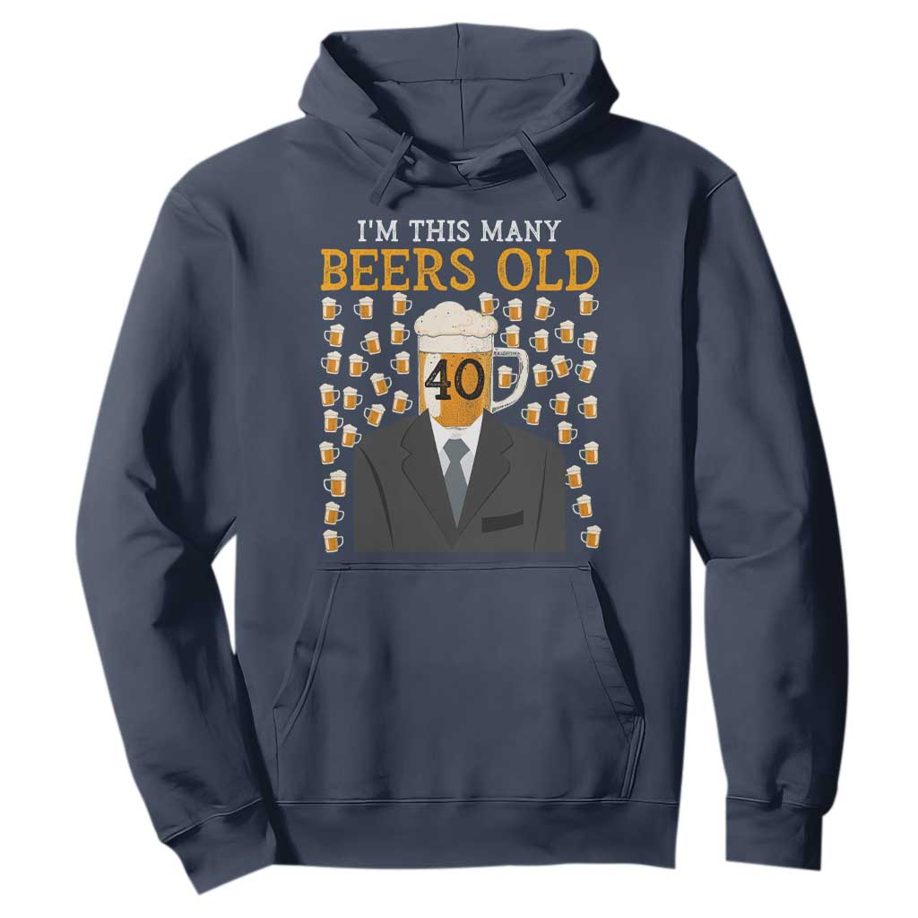 Funny 40th Birthday Drinking Hoodie I'm This Many Beers Old TS09 Navy Print Your Wear