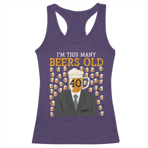 Funny 40th Birthday Drinking Racerback Tank Top I'm This Many Beers Old TS09 Purple Print Your Wear