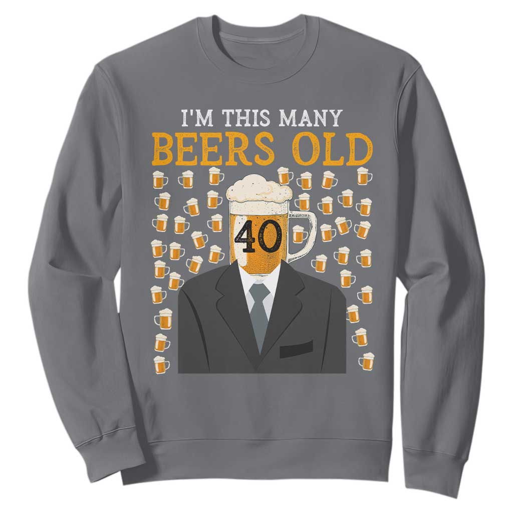 Funny 40th Birthday Drinking Sweatshirt I'm This Many Beers Old TS09 Charcoal Print Your Wear