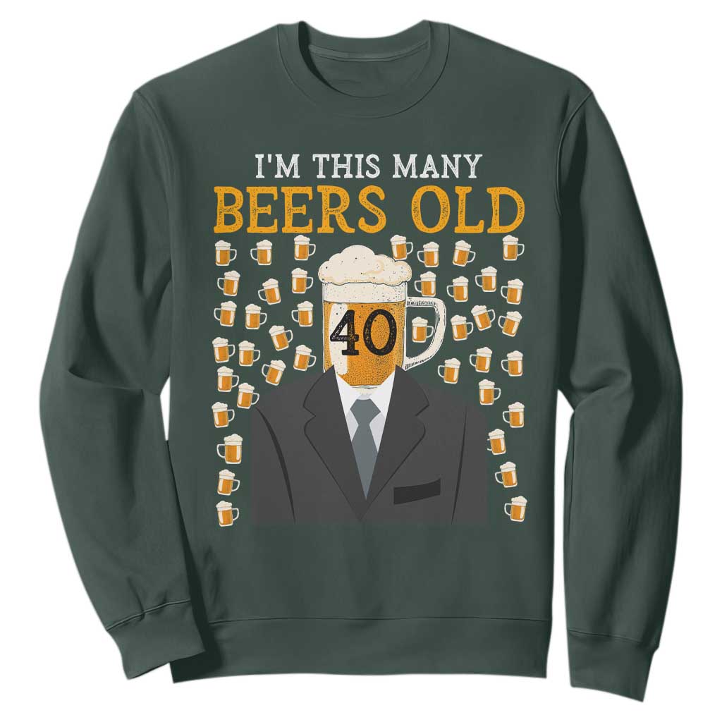 Funny 40th Birthday Drinking Sweatshirt I'm This Many Beers Old TS09 Dark Forest Green Print Your Wear