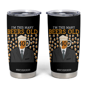 Funny 40th Birthday Drinking Tumbler Cup I'm This Many Beers Old TS09 Black Print Your Wear