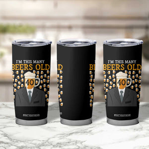 Funny 40th Birthday Drinking Tumbler Cup I'm This Many Beers Old TS09 Print Your Wear
