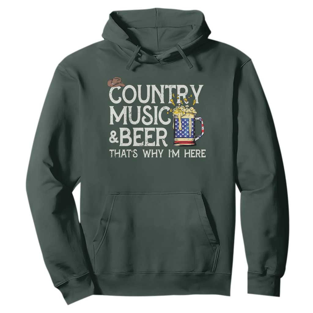 Funny Country Music And Beer Hoodie That's Why I'm Here TS09 Dark Forest Green Print Your Wear