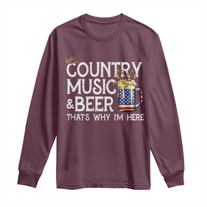 Funny Country Music And Beer Long Sleeve Shirt That's Why I'm Here TS09 Maroon Print Your Wear