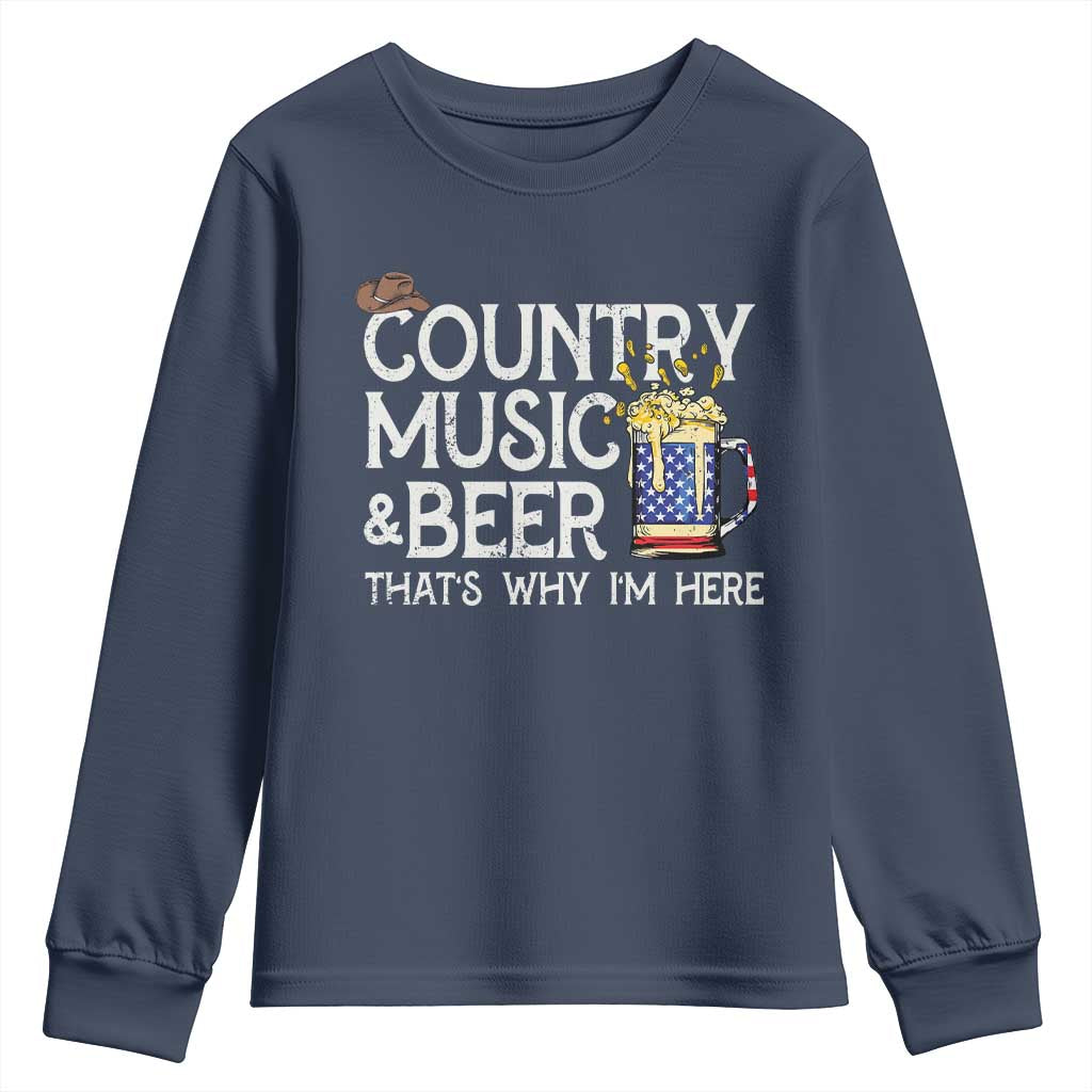 Funny Country Music And Beer Youth Sweatshirt That's Why I'm Here TS09 Navy Print Your Wear